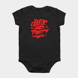 Shut Up And Paint! Baby Bodysuit